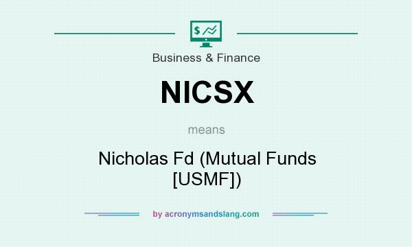 What does NICSX mean? It stands for Nicholas Fd (Mutual Funds [USMF])