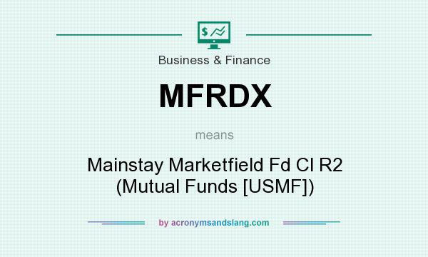What does MFRDX mean? It stands for Mainstay Marketfield Fd Cl R2 (Mutual Funds [USMF])