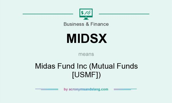 What does MIDSX mean? It stands for Midas Fund Inc (Mutual Funds [USMF])