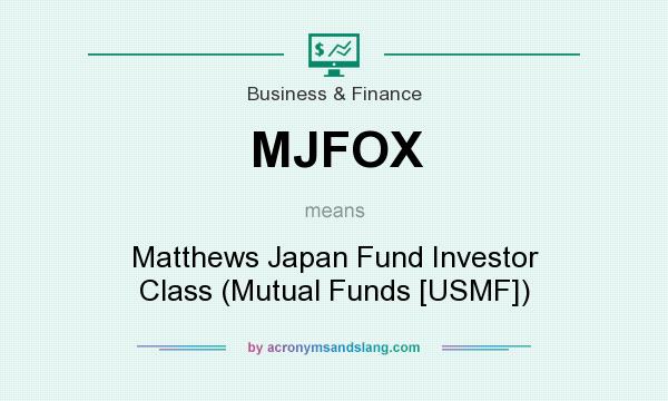 What does MJFOX mean? It stands for Matthews Japan Fund Investor Class (Mutual Funds [USMF])