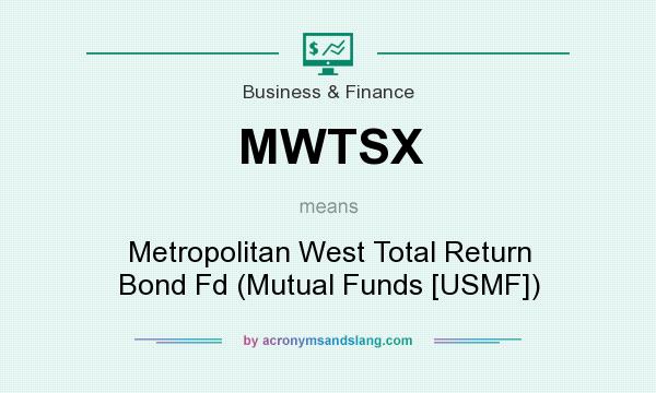 What does MWTSX mean? It stands for Metropolitan West Total Return Bond Fd (Mutual Funds [USMF])