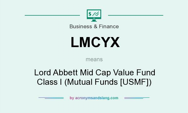 What does LMCYX mean? It stands for Lord Abbett Mid Cap Value Fund Class I (Mutual Funds [USMF])