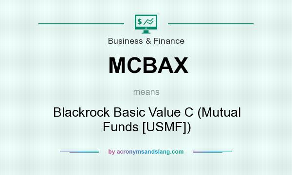 What does MCBAX mean? It stands for Blackrock Basic Value C (Mutual Funds [USMF])
