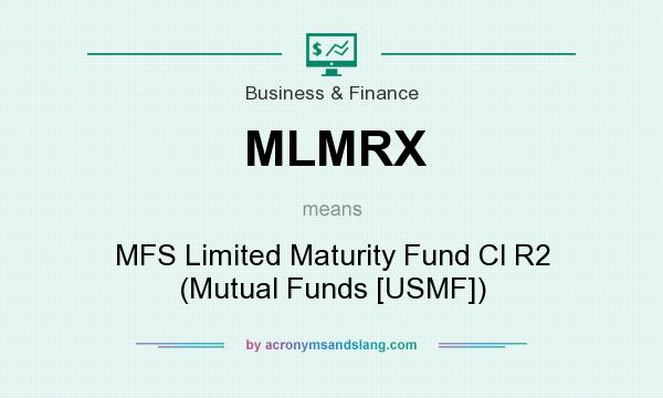 What does MLMRX mean? It stands for MFS Limited Maturity Fund Cl R2 (Mutual Funds [USMF])