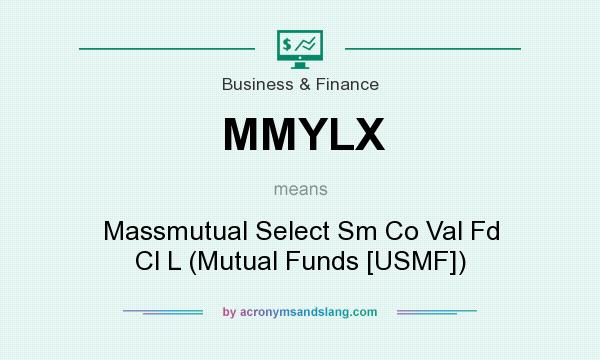 What does MMYLX mean? It stands for Massmutual Select Sm Co Val Fd Cl L (Mutual Funds [USMF])
