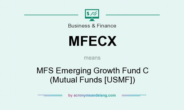 What does MFECX mean? It stands for MFS Emerging Growth Fund C (Mutual Funds [USMF])