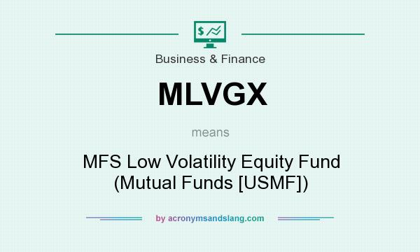 What does MLVGX mean? It stands for MFS Low Volatility Equity Fund (Mutual Funds [USMF])