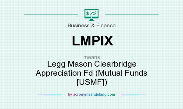 What does LMPIX mean? It stands for Legg Mason Clearbridge Appreciation Fd (Mutual Funds [USMF])