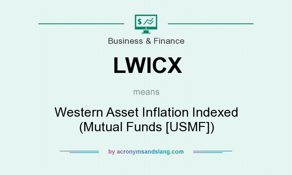 What does LWICX mean? It stands for Western Asset Inflation Indexed (Mutual Funds [USMF])