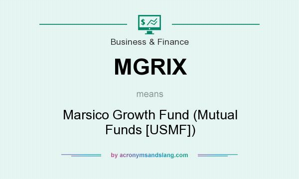 What does MGRIX mean? It stands for Marsico Growth Fund (Mutual Funds [USMF])
