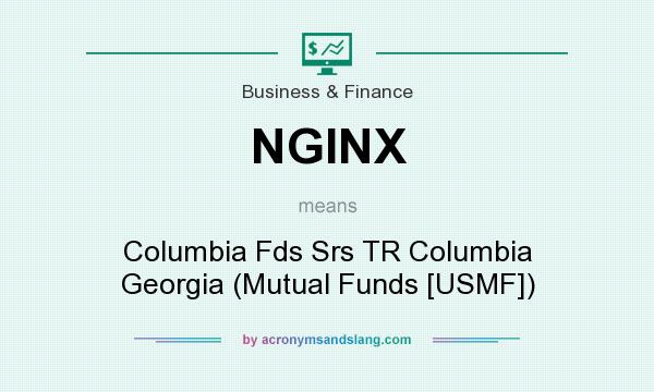 What does NGINX mean? It stands for Columbia Fds Srs TR Columbia Georgia (Mutual Funds [USMF])