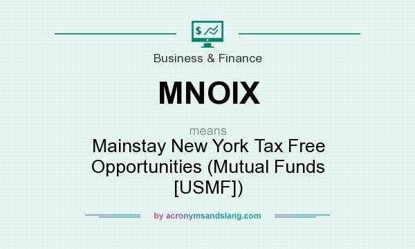 What does MNOIX mean? It stands for Mainstay New York Tax Free Opportunities (Mutual Funds [USMF])