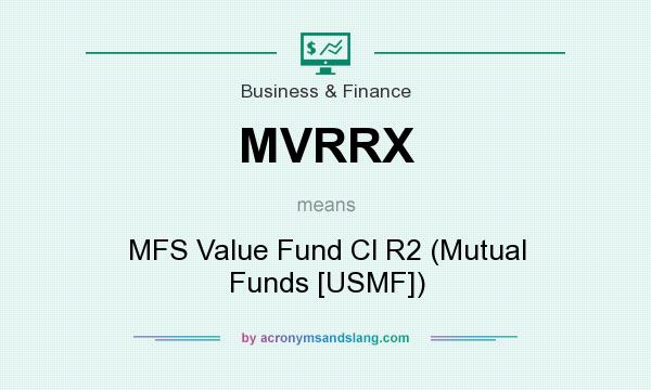 What does MVRRX mean? It stands for MFS Value Fund Cl R2 (Mutual Funds [USMF])