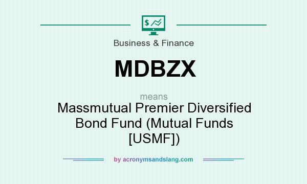 What does MDBZX mean? It stands for Massmutual Premier Diversified Bond Fund (Mutual Funds [USMF])