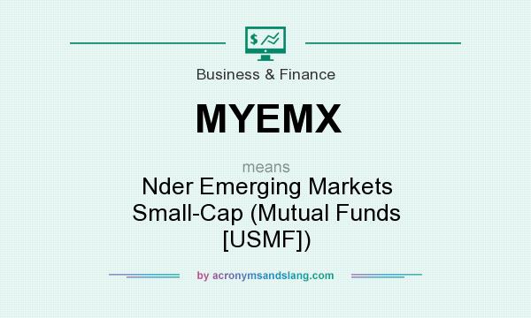 What does MYEMX mean? It stands for Nder Emerging Markets Small-Cap (Mutual Funds [USMF])