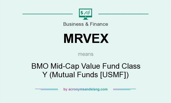 What does MRVEX mean? It stands for BMO Mid-Cap Value Fund Class Y (Mutual Funds [USMF])