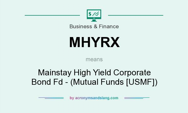 What does MHYRX mean? It stands for Mainstay High Yield Corporate Bond Fd - (Mutual Funds [USMF])