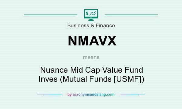 What does NMAVX mean? It stands for Nuance Mid Cap Value Fund Inves (Mutual Funds [USMF])