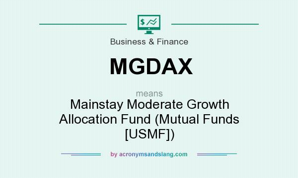 What does MGDAX mean? It stands for Mainstay Moderate Growth Allocation Fund (Mutual Funds [USMF])