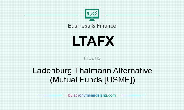 What does LTAFX mean? It stands for Ladenburg Thalmann Alternative (Mutual Funds [USMF])