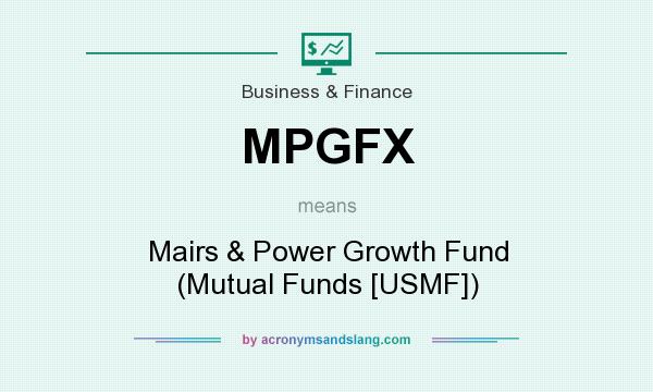 What does MPGFX mean? It stands for Mairs & Power Growth Fund (Mutual Funds [USMF])
