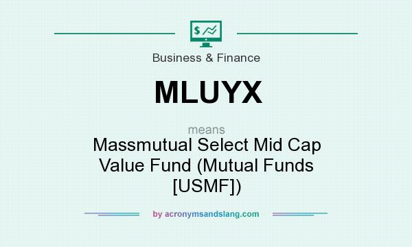 What does MLUYX mean? It stands for Massmutual Select Mid Cap Value Fund (Mutual Funds [USMF])