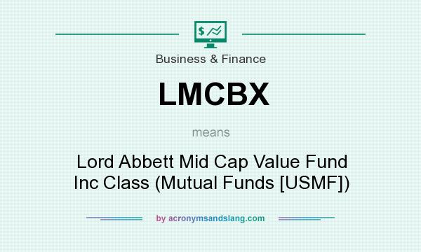 What does LMCBX mean? It stands for Lord Abbett Mid Cap Value Fund Inc Class (Mutual Funds [USMF])