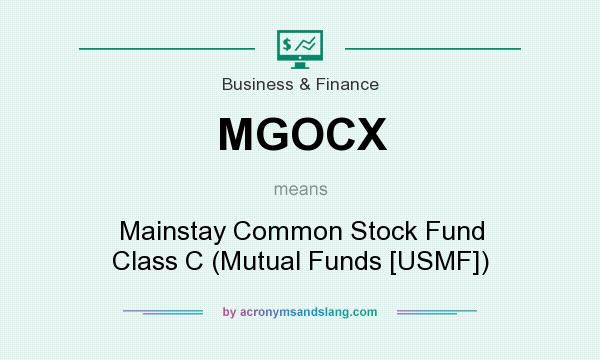 What does MGOCX mean? It stands for Mainstay Common Stock Fund Class C (Mutual Funds [USMF])