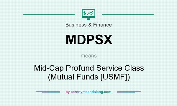 What does MDPSX mean? It stands for Mid-Cap Profund Service Class (Mutual Funds [USMF])