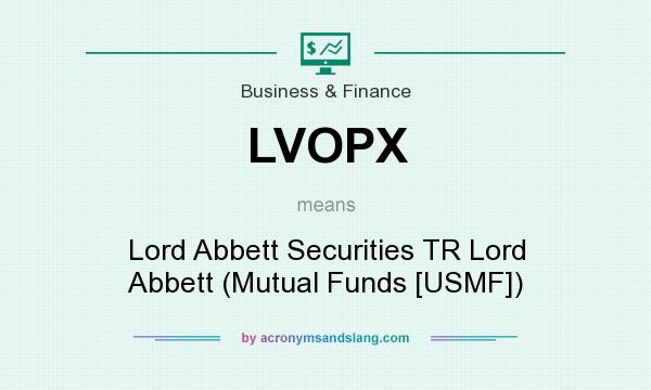 What does LVOPX mean? It stands for Lord Abbett Securities TR Lord Abbett (Mutual Funds [USMF])