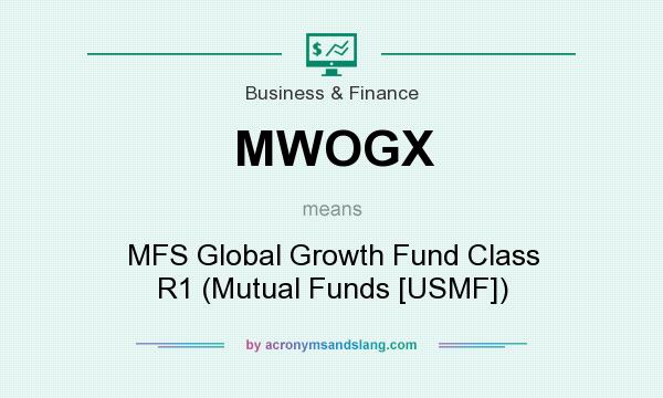 What does MWOGX mean? It stands for MFS Global Growth Fund Class R1 (Mutual Funds [USMF])