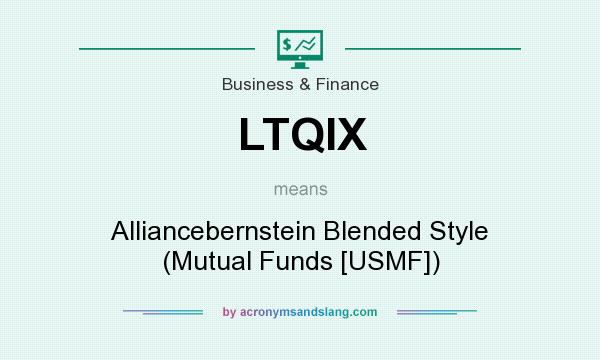 What does LTQIX mean? It stands for Alliancebernstein Blended Style (Mutual Funds [USMF])