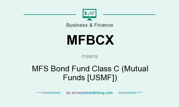What does MFBCX mean? It stands for MFS Bond Fund Class C (Mutual Funds [USMF])