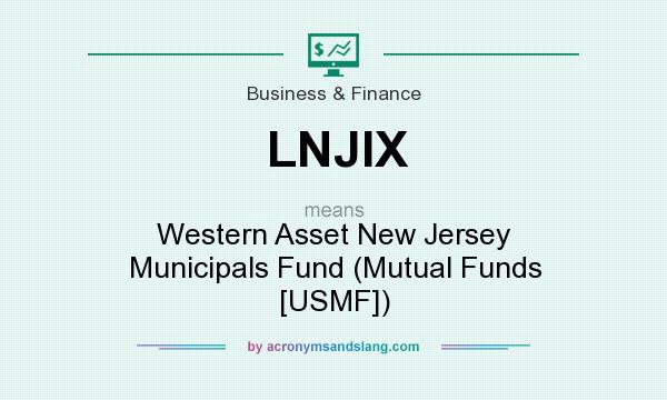What does LNJIX mean? It stands for Western Asset New Jersey Municipals Fund (Mutual Funds [USMF])