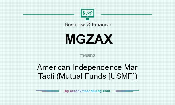 What does MGZAX mean? It stands for American Independence Mar Tacti (Mutual Funds [USMF])