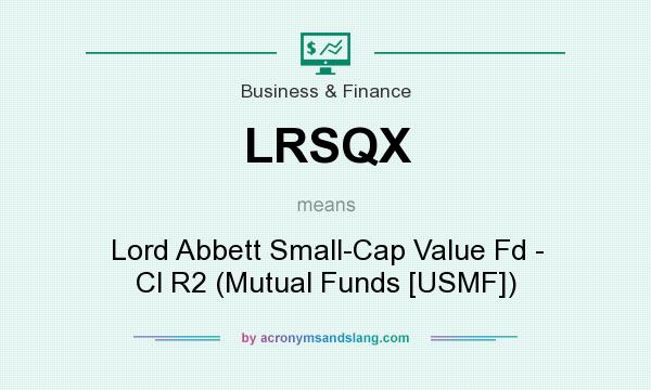 What does LRSQX mean? It stands for Lord Abbett Small-Cap Value Fd - Cl R2 (Mutual Funds [USMF])