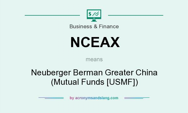 What does NCEAX mean? It stands for Neuberger Berman Greater China (Mutual Funds [USMF])