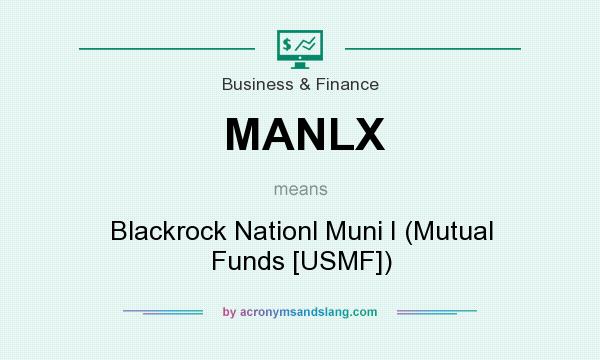 What does MANLX mean? It stands for Blackrock Nationl Muni I (Mutual Funds [USMF])