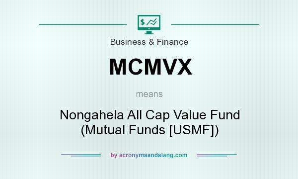 What does MCMVX mean? It stands for Nongahela All Cap Value Fund (Mutual Funds [USMF])
