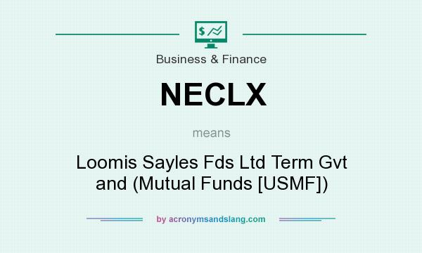 What does NECLX mean? It stands for Loomis Sayles Fds Ltd Term Gvt and (Mutual Funds [USMF])