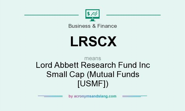 What does LRSCX mean? It stands for Lord Abbett Research Fund Inc Small Cap (Mutual Funds [USMF])