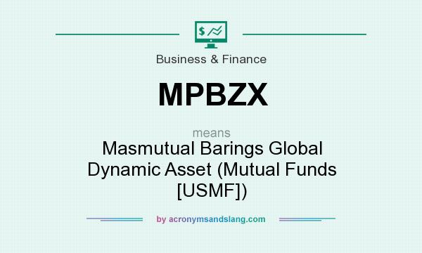 What does MPBZX mean? It stands for Masmutual Barings Global Dynamic Asset (Mutual Funds [USMF])
