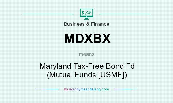 What does MDXBX mean? It stands for Maryland Tax-Free Bond Fd (Mutual Funds [USMF])