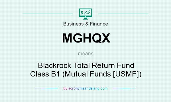 What does MGHQX mean? It stands for Blackrock Total Return Fund Class B1 (Mutual Funds [USMF])