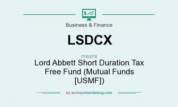 What does LSDCX mean? It stands for Lord Abbett Short Duration Tax Free Fund (Mutual Funds [USMF])