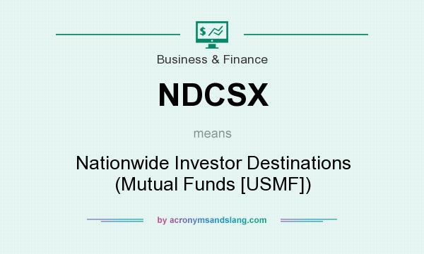 What does NDCSX mean? It stands for Nationwide Investor Destinations (Mutual Funds [USMF])