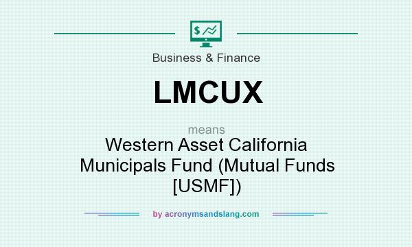 What does LMCUX mean? It stands for Western Asset California Municipals Fund (Mutual Funds [USMF])