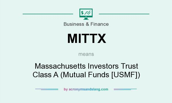What does MITTX mean? It stands for Massachusetts Investors Trust Class A (Mutual Funds [USMF])
