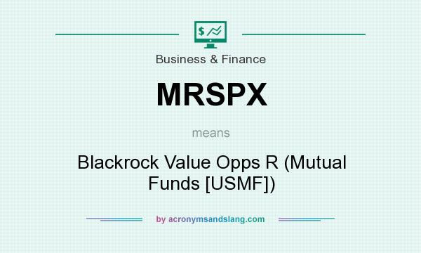 What does MRSPX mean? It stands for Blackrock Value Opps R (Mutual Funds [USMF])