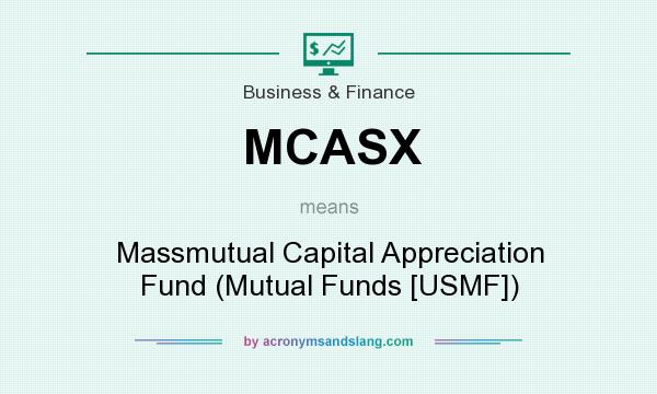 What does MCASX mean? It stands for Massmutual Capital Appreciation Fund (Mutual Funds [USMF])